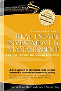 The SuccessDNA Guide to Real Estate Investment & Management: Essential Advice for Serious Investors (Paperback)