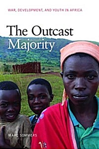 The Outcast Majority: War, Development, and Youth in Africa (Hardcover)