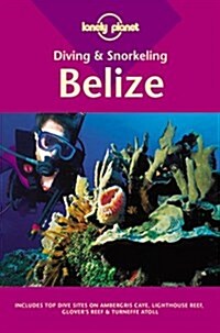 Lonely Planet : Diving & Snorkeling Belize (Paperback, 2nd)