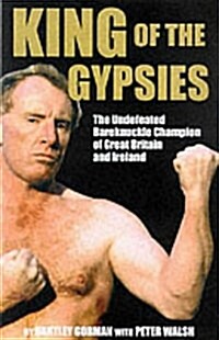 King of the Gypsies: Memoirs Ofthe Undefeated Bareknuckle Champion of Great Britain and Ireland (Hardcover)