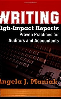 Writing High-Impact Reports: Proven Practices for Auditors and Accountants (Spiral-bound)