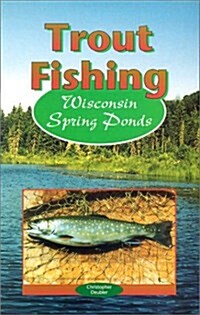 Trout Fishing Wisconsin Spring Ponds (Paperback)