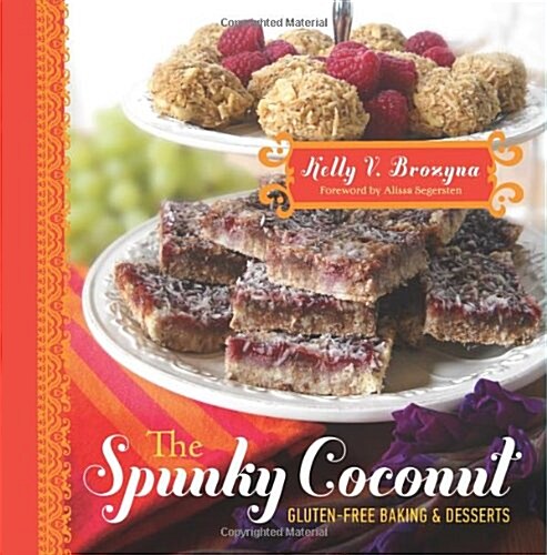 The Spunky Coconut Gluten-Free Baked Goods and Desserts: Gluten Free, Casein Free, and Often Egg Free (Paperback)