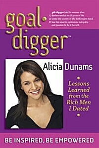 Goal Digger: Lessons Learned From The Rich Men I Dated (Paperback, 1)