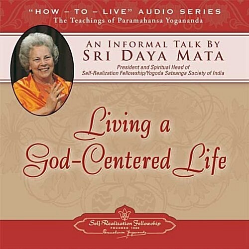 Living a God-Centered Life: An Informal Talk by Sri Daya Mata (Audio CD)