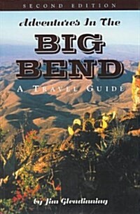 Adventures in the Big Bend: A Travel Guide (Paperback, 2nd Rev)