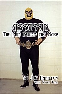 Assassin: The Man Behind The Mask (Paperback, 1st)