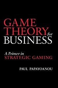 Game Theory for Business: A Primer in Strategic Gaming (Paperback)