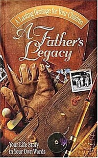 A Fathers Legacy: Your Life Story in Your Own Words (Hardcover)