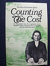 Counting the cost: The life of Alexander Mack, 1679-1735 (Hardcover)