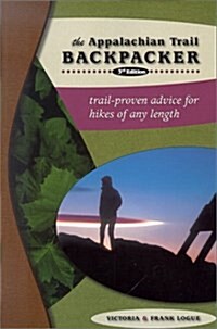 The Appalachian Trail Backpacker, 3rd: Trail-proven Advice for Hikes of Any Length (Paperback, 3rd)