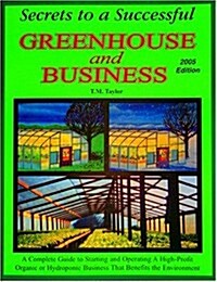 Secrets to a Successful Greenhouse and Business (Paperback, 2005)