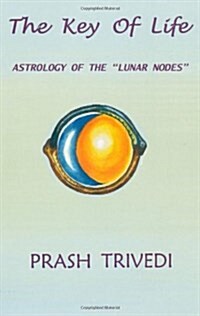 The Key of Life: Astrology of the Lunar Nodes (Paperback)