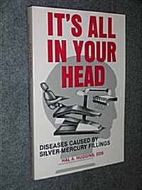 Its All in Your Head: Diseases Caused by Silver-Mercury Fillings (Paperback, 3rd)