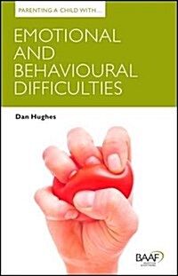 Parenting a Child with Emotional and Behavioural Difficulties (Paperback)