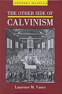 The Other Side of Calvinism (Hardcover, Revised)