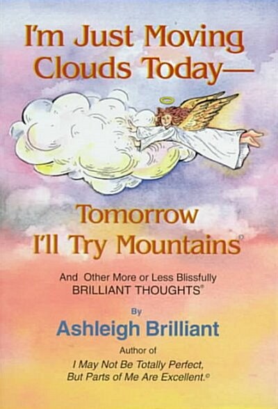 Im Just Moving Clouds Today-Tomorrow Ill Try Mountains (Paperback)