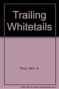 Trailing Whitetails (Paperback)