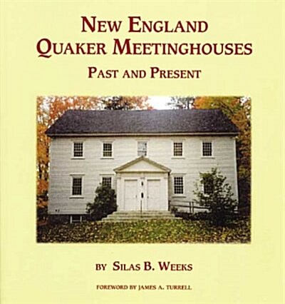 New England Quaker Meetinghouses, Past and Present (Paperback)