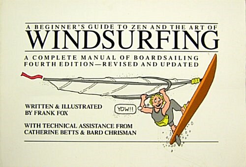 A Beginners Guide to Zen and the Art of Windsurfing (Paperback, 4th, Revised, Updated)