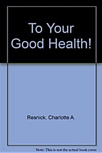 To Your Good Health! (Hardcover, 2nd)