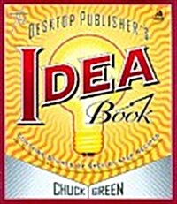 The Desktop Publishers Idea Book (Paperback, 2ND, ILLUS)