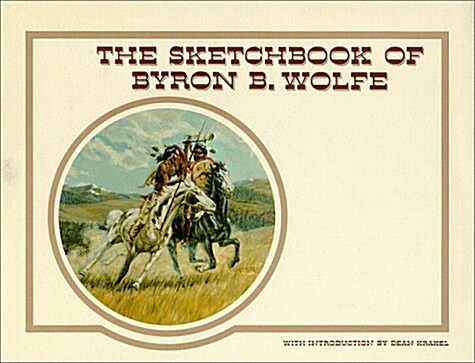 The Sketchbook of Byron B Wolfe (Hardcover)