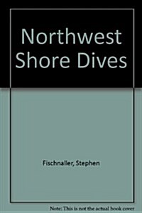 Northwest Shore Dives (Paperback, Reprint)