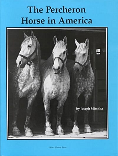 The Percheron Horse in America (Hardcover)