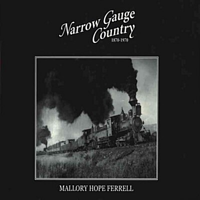 Narrow Gauge Country, 1870-1970 (Hardcover)