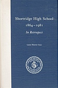 Shortridge High School, 1864-1981, in Retrospect (Hardcover)