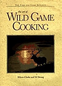 The Art of Wild Game Cooking (Hardcover)