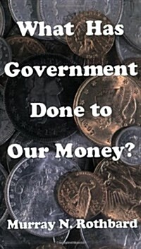 What Has Government Done to Our Money (Paperback)