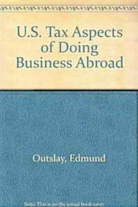 U.S. Tax Aspects of Doing Business Abroad (Paperback, 6th)