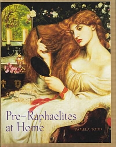 Pre-Raphaelites at Home (Hardcover)