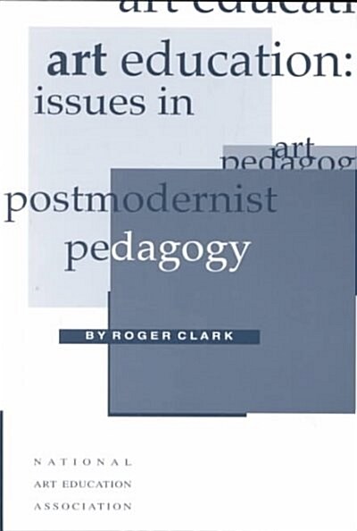 Art Education Issues in Postmodernist Pedagogy (Paperback)