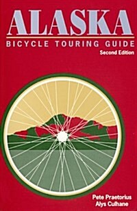 Alaska Bicycle Touring Guide (Paperback, 2nd)