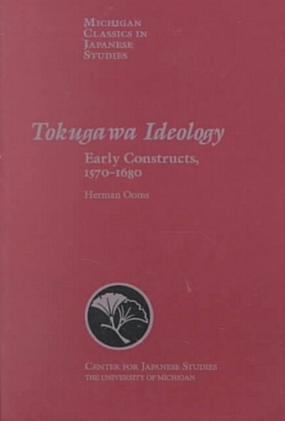 Tokugawa Ideology: Early Constructs, 1570-1680 Volume 18 (Paperback)