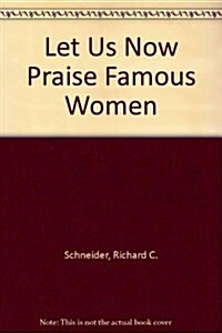Let Us Now Praise Famous Women (Paperback)
