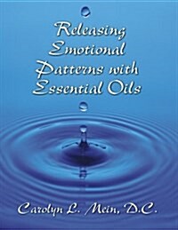 Releasing Emotional Patterns with Essential Oils (Paperback)