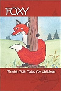 Foxy: Finnish Folk Tales for Children (Paperback)