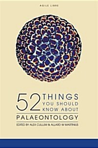 52 Things You Should Know about Palaeontology (Paperback)