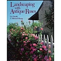 Landscaping with Antique Roses (Hardcover)