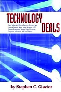 Technology Deals, Case Studies for Officers, Directors, Investors, and General Counsels about IPOs, Mergers, Acquisitions, Venture Capital, Licensing (Hardcover)