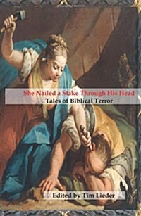 She Nailed a Stake Through His Head: Tales of Biblical Terror (Paperback, New)