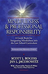 [중고] Mindfulness and Professional Responsibility: A Guide Book for Integrating Mindfulness Into the Law School Curriculum (Paperback)