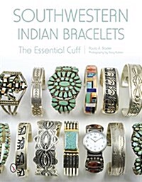 Southwestern Indian Bracelets: The Essential Cuff (Hardcover)