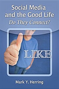 Social Media and the Good Life: Do They Connect? (Paperback)