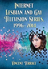 Internet Lesbian and Gay Television Series, 1996-2014 (Paperback)