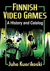Finnish Video Games: A History and Catalog (Paperback)